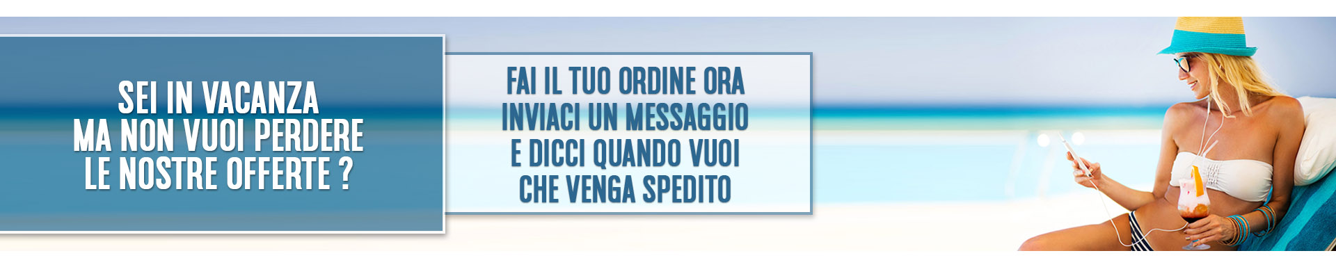 ORDINA DALLA VACANZA E RICEVI QUANDO TORNI